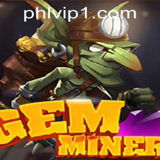 GemMiner: Unearth Riches with Phlvip in the Latest Gaming Sensation